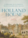 Kelly, Linda - HOLLAND HOUSE - A history of London's Most Celebrated Salon
