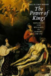 Kléber Monod, Paul - THE POWER OF KINGS - Monarchy and Religion in Europe, 1589-1715