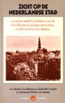 Deurloo, M.C. [et al.] - Zicht op de Nederlandse stad. Sociaal-geografische bijdragen over de bevolkingsgroei, stadsgewestvorming en ekonomische ontwikkeling (De wereld in stukken)