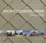 Buchner, Joost - Architectuurgids Hoorn 1960-2010, 109 pag. hardcover, gave staat (persoonlijke opdracht schrijver op schutblad)