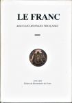 Diot, Daniel e.a. - Le Franc. Argus des monnaies françaises. 1795-1995. Edition du bicentenaire du Franc [tekst FA]