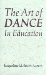 Jacqueline M. Smith-Autard - The Art of Dance in EducATION