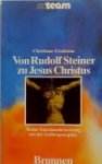 Gratenau, Christiane - Von Rudolf Steiner zu Jesus Christus. Meine Auseinandersetzung mit der Anthroposophie