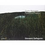 Valtorta, Roberta - Recycled Papers/Carte Riciclate / Zafrfagnini, Giovanni