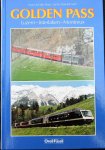 Auf der Maur, F - To, L - Gohl, R - ISBN 3280018439 - Golden Pass - De klassieke Alpentreinverbindung Zürich - Luzern - Interlaken - Jungfraujoch - Panoramic-Express - Montreux - Geneve