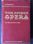 Elsendoorn, Jo - Vier eeuwen opera; van Monteverdi tot Nono