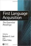Lust, Barbara C.; Foley, Claire - First Language Acquisition - The Essential Readings