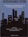 Stren, Richard / White, Rodney / Whitney, Joseph - Sustainable Cities. Urbanization and the Environment in International Perspective