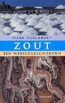 Kurlansky, Mark - Zout. Een Wereldgeschiedenis.