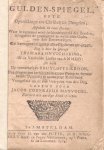 Mayvogel, Jacob Coenraeds - Gulden-Spiegel ofte Opwekkinge tot Christelyke Deugden (vier delen in één band: zie extra)