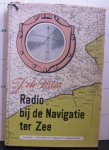 Vries, J. de - radio bij de navigatie ter zee - deel 1 - techniek en voorschriften