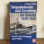 Volkmar Kühn - TORPEDOBOOTE und ZERSTÖRER im Einsatz 1939-1945