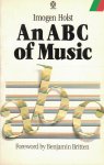 Holst, Imogen - ABC of Music / A short practical guide to the basic essentials of rudiments, harmony, and form