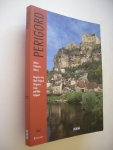 Aue,M. e.a, translated into English - Discover Perigord - Nature, Prehistory, History. Bergerac, Black,green and white Perigords, Perigueux