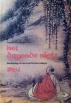 Wetering , Janwillem van de . [ isbn 9789060303030 ] 1419 - Het  Dagende  Niets. ( Beschrijving van de eerste bewustwording in ZEN . )  - Het Dagende Niets pretendeert niet meer dan een beschrijving te zijn van een eerste, allereerste bewustwording, voortgebracht via de Zen-techniek  . -