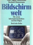 Zimmermann, Doris Angela & Zimmermann, Bernhard - Bildschirm welt /  Die neuen Informationstechniken und ihre Folgen