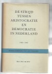 Wit, C.H.E. de - De strijd tussen aristocratie en democratie in Nederland 1780-1948. Herwaardering van een periode