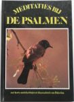  - Meditaties bij de psalmen deel 1. Psalmen 1 - 37 Met korte aantekeningen en kleurenfoto's van Palestina