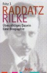 Raddatz, Fritz J. (ds1345) - Rainer Maria Rilke. Überzähliges Dasein / Eine Biographie