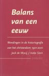 Mooij, Jack de / Smit, Ineke - Balans van een eeuw. Wendingen in de historiografie van het christendom 1901-2001
