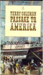 Coleman, Terry - Passage to America. A history of emigrants from Great Britain and Ireland to America in the mid-neneteenth century