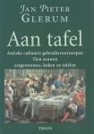 Glerum, Jan Pieter - Aan tafel. Antieke culinaire gebruiksvoorwerpen. Tien eeuwen eetgewoontes, koken en tafelen