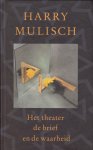 Mulisch,Harry - Het theater de brief en de waarheid
