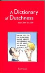 Pascoe, Robin, Daruvalla, Abi - A Dictionary of Dutchness. From ATV to ZZP'er