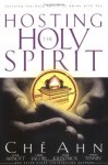 Che Ahn Ché - Hosting the Holy Spirit: Inviting the Holy Spirit to Abide with You