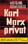 Schwerbrock, Wolfgang - Karl Marx Privat: Unbekannte Briefe