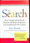 Battelle, John - The search. How Google and its rivals rewrote the rules of business and transformed our culture.