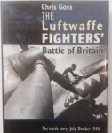 Goss, Chris. - The Luftwaffe Fighters'  Battle of Britain, The inside story: July-October 1940.