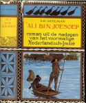 Deelman, A.G. .. Oud-ambassadeur op Borneo heeft 't geschreven - Ali Bin Joesoep - roman uit de nadagen v.h. voormalige Nederlandsch-Indië