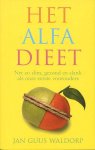 Waldorp , Jan Guus .  [ isbn 9789026961854 ] 2508 ( Pakketpost . ) - Het Alfa Dieet . ( Net zo slim , Gezond en slank als onze eerste voorouders . ) Het Alfa dieet beschrijft hoe onze eerste voorouders aten; een dieet dat - mede door de menutips en bijbehorende life style - ook in deze huidige tijd gemakkelijk -