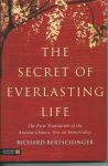 Bertschinger, Richard - The Secret of Everlasting Life / The First Translation of the Ancient Chinese Text of Immortality