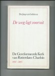 Gelderen, Jaap van - Weg ligt vooruit. De Gereformeerde Kerk van Rotterdam-Charlois. 1887 - 1987