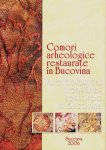 Ursu, Emil Constantin - Comori archeologice restaurate in Bucovina. Archeological treasures restored in Bucovina