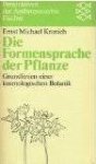 Kranich, Ernst Michael - Die Formensprache der Pflanze. Grundlinien einer kosmologischen Botanik.