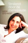 Steyaert , Leen.  [ ISBN 9789002239632 ] - Stralend door de Menopauze . ( Stralend door de menopauze overstelpt je niet met medische informatie over de typische menopauzekwaaltjes, maar brengt een positief verhaal. Leen Steyaert vertelt je wat je van de menopauzejaren kunt leren en laat je -