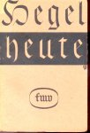 Auteur (onbekend) - Hegel heute (Eine Auswahl aus Hegels politischer Gedankenwelt)
