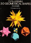 Smith, A.G. - Cut & Assemble 3-D Geometrical Shapes (10 Models in Full Color)