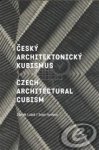 Lukes, Zdenek; Havlova, Ester - Ceský architektonický kubismus / Czech Architectural Cubism A Remarkable Trend That Was Born in Prague