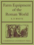White, K.D. - Farm Equipment of the Roman World