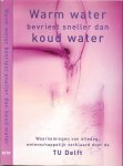 Technische Universiteit, Delft - Warm water bevriest sneller dan koud water   Waarnemingen van alledag , wetenschappelijk verklaard door de TU Delft