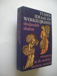 Shahar, Shulamith, vert. uit het Engels en Duits - Tussen ideaal en werkelijkheid,. Vrouwen in de meddeleeuwse wereld