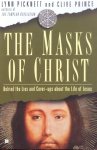 Picknett, Lynn and Prince, Clive - The masks of Christ; behind the lies and cover-ups about the life of Jesus