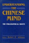 Allinson, Robert E. (Editor) - Understanding the Chinese Mind. The Philosophical Roots.