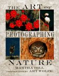 by Martha Hill (Author), Art Wolfe  (Photographer) - The Art of Photographing Nature