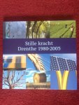 Gerding, M.  Vries, G. de - Stille kracht / Drenthe tussen 1980 en 2005