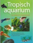 Bailey, M , Bosman, M - Het tropisch aquarium, de complete raadgever